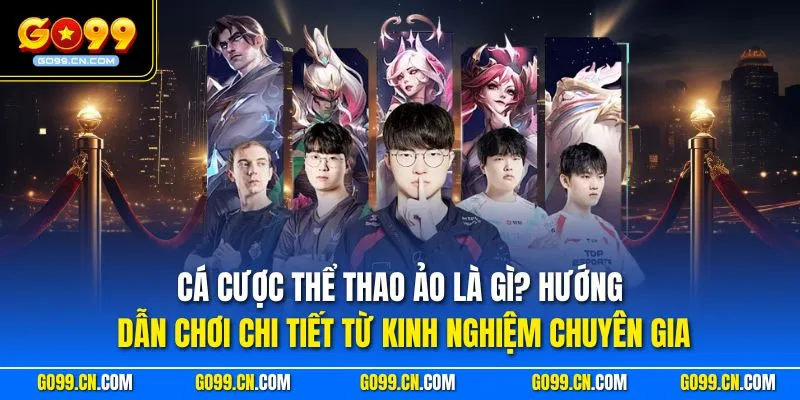 Cá cược thể thao ảo là gì? Hướng dẫn chơi chi tiết từ kinh nghiệm chuyên gia