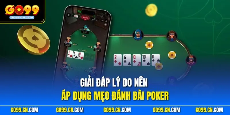 Giải đáp lý do nên áp dụng mẹo đánh bài Poker