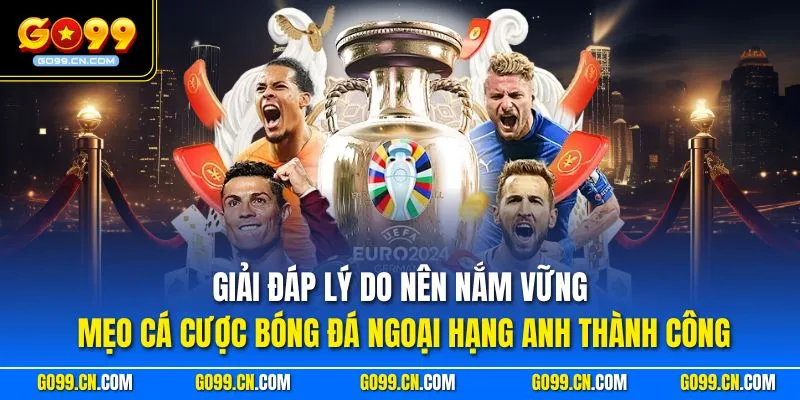 Giải đáp lý do nên nắm vững mẹo cá cược bóng đá ngoại hạng Anh thành công