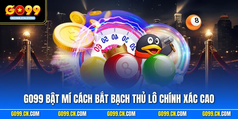 GO99 bật mí cách bắt bạch thủ lô chính xác cao
