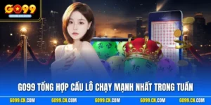 GO99 tổng hợp cầu lô chạy mạnh nhất trong tuần