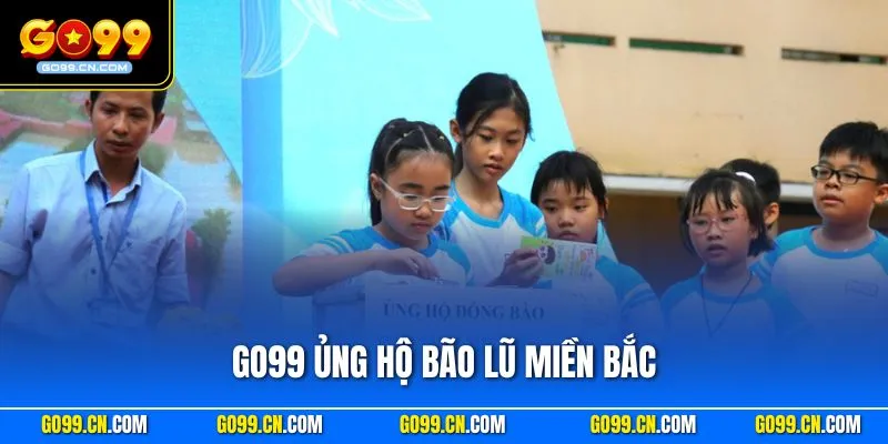 GO99 ủng hộ bão lũ miền Bắc