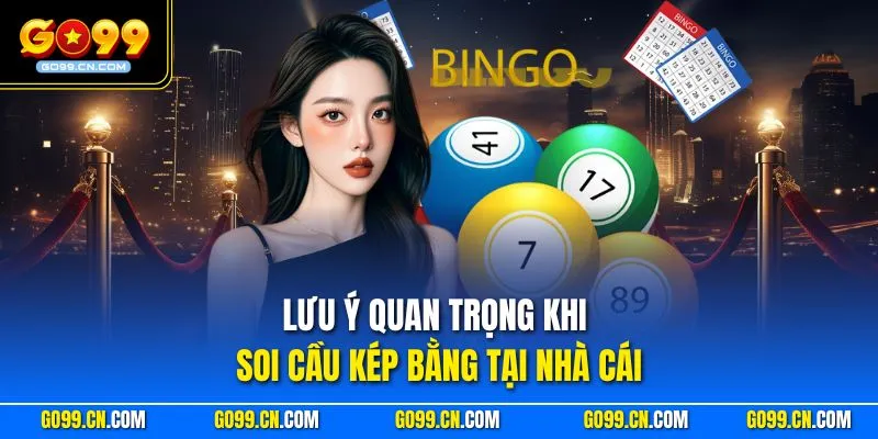 Lưu ý quan trọng khi soi cầu kép bằng tại nhà cái