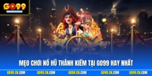 Mẹo chơi nổ hũ Thánh Kiếm tại GO99 hay nhất