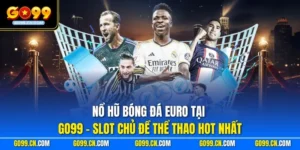 Nổ hũ bóng đá Euro tại GO99 – Slot chủ đề thể thao hot nhất