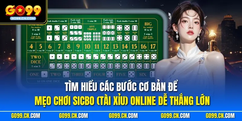 Tìm hiểu các bước cơ bản để mẹo chơi Sicbo (Tài Xỉu) online dễ thắng lớn