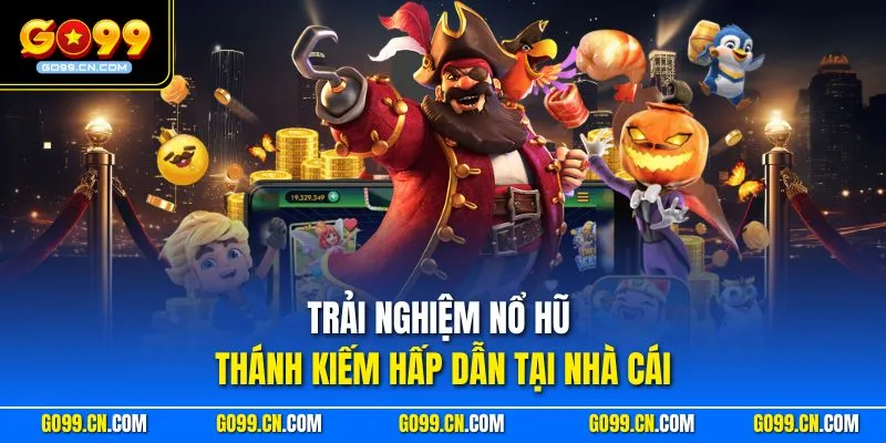 Trải nghiệm nổ hũ Thánh Kiếm hấp dẫn tại nhà cái